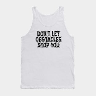 Don't Let Obstacles Stop You Tank Top